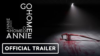 Go Home Annie  Official Release Date Trailer  The Indie Horror Showcase 2024 [upl. by Aihpledalihp]