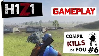 H1Z1 ● COMPIL KILLS DE FOU 6 [upl. by Yantruoc574]