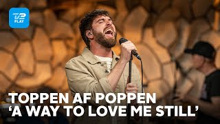 Malte Ebert fortolker Alex Vargas A Way To Love Me Still  Toppen af poppen  TV 2 PLAY [upl. by Epner]