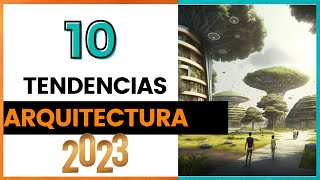 10 TENDENCIAS en Arquitectura para el 2023 [upl. by Wera870]