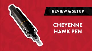 Cheyenne HAWK Pen Tattoo Machine  Review Setup amp Unboxing [upl. by Aytnahs]