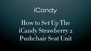 How to Set Up The iCandy Strawberry Seat Unit [upl. by Lyall]