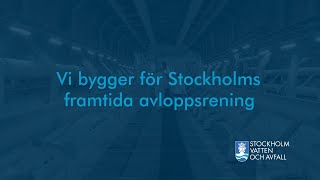 Vi bygger för Stockholms framtida avloppsrening [upl. by Evad]