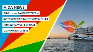 AIDA News AIDAcosma Livestream Interview Tommy Möller Umrouting Ostsee amp AIDAprima Werftupdate [upl. by Eatnoj445]