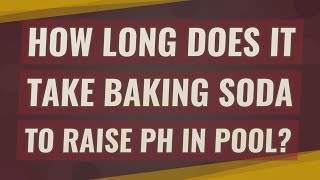 How long does it take baking soda to raise pH in pool [upl. by Isabella]