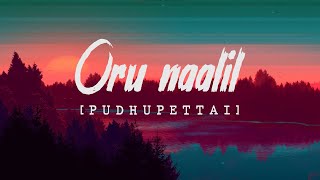 Oru Naalil  Pudhupettai  Yuvan Shankar Raja  Lyric Video [upl. by Gnod390]