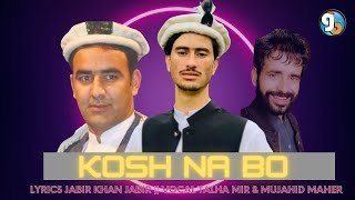 Kosh Na Bo  Lyrics Jabir Khan Jabir  Vocal Talha Mir amp Mujahid Maher  GB New Songs 2023 [upl. by Ecneitap]