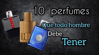 10 PERFUMES que TODO HOMBRE Debe TENER✅️✅️ [upl. by Siekram]