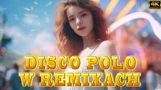 DISCO POLO W REMIXACH 2024 💝 HIT ZA HITEM DISCO POLO 2024 💝 NAJLEPSZE REMIXY DISCO POLO [upl. by Eniaj]