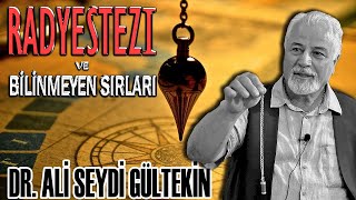 RADYESTEZİ VE BİLİNMEYEN SIRLARI  DR ALİ SEYDİ GÜLTEKİN [upl. by Sej]