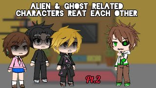 ALIEN amp GHOST RELATED Characters React Each Other Pt2 BEN 10 [upl. by Ojeillib345]