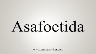 How To Say Asafoetida [upl. by Rehotsirk304]