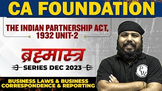 The Indian Partnership Act 1932 Unit 2  Bus Laws and BCR  CA Foundation Dec Brahmastra Series [upl. by Iasi]