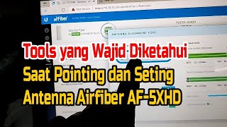 TOOLS YANG WAJIB DIKETAHUI SAAT MEMPOINTING amp SETING ANTENNA UBIQUITI AIRFIBER AF5XHD [upl. by Craner]