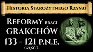 Reformy braci Grakchów 22 Historia Starożytnego Rzymu odc 18 [upl. by Kitty742]