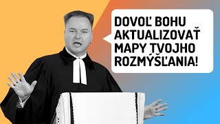 Dovoľ Bohu aktualizovať mapy tvojho rozmýšľania l posvätenie l Tibor Jančík [upl. by Stahl]