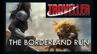 Actual Play  Traveller 2nd Edition Mongoose The Borderland Run Part Twentyfive [upl. by Annohsed]