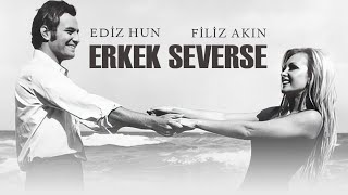 Erkek Severse Türk Filmi  FULL  FİLİZ AKIN  EDİZ HUN [upl. by Zulch]