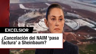 Sheinbaum deberá pagar más de 19 mil mdp por cancelación del NAIM [upl. by Sethi942]