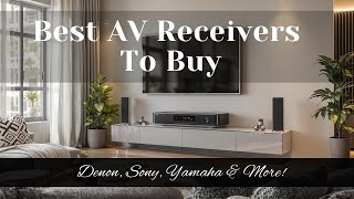 Best Top AV Receivers for 2025 Denon Sony Yamaha amp More [upl. by Dagall189]