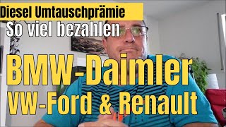 Diesel Umtausch Prämie so viel zahlen BMW  Mercedes  VW  Ford und Renault [upl. by Claiborne978]