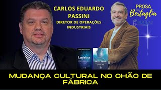 339  MUDANÇA CULTURAL NO CHÃO DE FÁBRICA  CARLOS EDUARDO PASSINI [upl. by Nazarius]