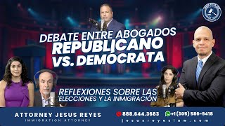 Debate entre abogados Republicano vs Demócrata Reflexiones sobre las elecciones y la inmigración [upl. by Munn]