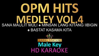 OPM HITS MEDLEY Vol4 KARAOKE Male Key [upl. by Anaxor]