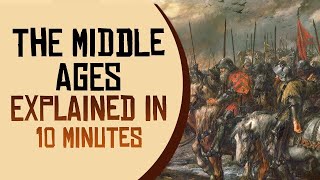 The Middle Ages Explained in 10 minutes [upl. by Amalita]