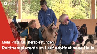 Mehr Platz für Therapie Reittherapiezentrum in Lauf eröffnet neue Halle [upl. by Macy525]