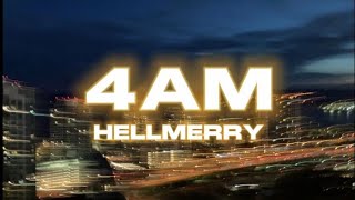 HELLMERRY  4AM LYRICS [upl. by Cote]