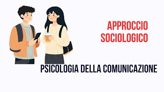 APPROCCIO SOCIOLOGICO ALLA COMUNCAZIONE BREVE RIPASSO [upl. by Khudari]