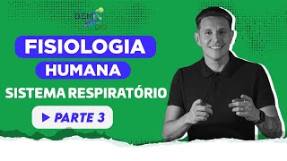 Fisiologia Humana  Sistema Respiratório  Parte 3 [upl. by Langley]