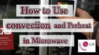 How to use Preheat and Convection in LG Microwave Oven Model no MC2883SMP or MC2886BRUM [upl. by Ellynn99]