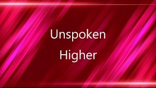 Higher  Unspoken lyric video HD [upl. by Hermosa]