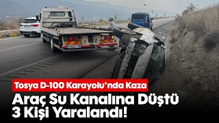 Tosya D100 Karayolunda Kaza Araç Su Kanalına Düştü 3 Kişi Yaralandı [upl. by Halimeda]