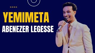 abenezer legesse  yemimeta  አቤኔዘር ለገሰ  የሚመጣ  New Protestant Mezmur 2024 official Video [upl. by Leunammi]