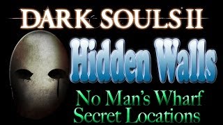 Dark Souls 2 Hidden Walls amp Secrets  No Mans Wharf [upl. by Ayortal591]