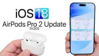 AirPods Pro 2 Update 7A305 for iOS 18 is Out [upl. by Yggam]