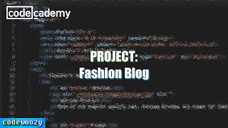 Fashion Blog Project  Learn HTML  Codecademy Walkthrough [upl. by Eintirb]