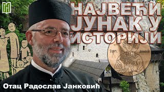 Отац Радослав Јанковић  НАЈВЕЋИ ЈУНАК У ИСТОРИЈИ  Грађанско Новинарство [upl. by Gnanmas131]