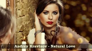 Andrey Kravtsov  Natural Love [upl. by Anatolio]