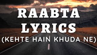 Raabta Lyrics Arijit Singh amp Shreya Ghoshal  Kehte Hai Khuda Ne Full Song With Lyrics [upl. by Eittocs464]