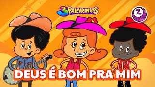 DEUS É BOM PRA MIM  3PALAVRINHAS  VOLUME 2 [upl. by Aryl]