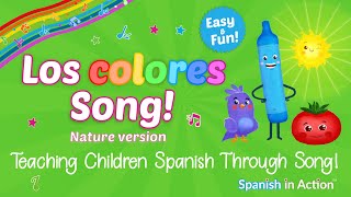 Los Colores Song nature The colors in Spanish Children learn Spanish through song [upl. by Ijat435]