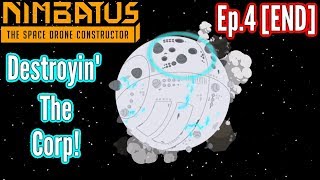 Nimbatus 10  Ep 4 END  Corp Destroyin And EXPLOSIVE SNIPERS [upl. by Delinda]