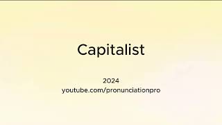 How to Pronounce Capitalist [upl. by Nepsa]