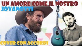 UN AMORE COME IL NOSTRO  JOVANOTTI Cover con Accordi [upl. by Azaria840]