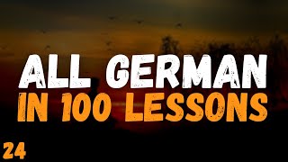 All German in 100 Lessons Lesson 24 [upl. by Eelahs]