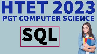 SQL  HTET Crash Course  PGT Computer Science  HTET 2023  HTET Level 3 Study Material [upl. by Clayson689]